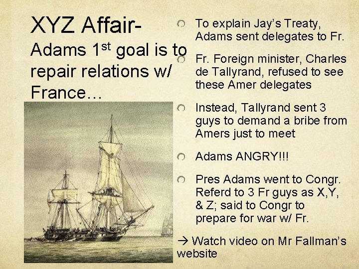 XYZ Affair. Adams 1 st goal is to repair relations w/ France… To explain