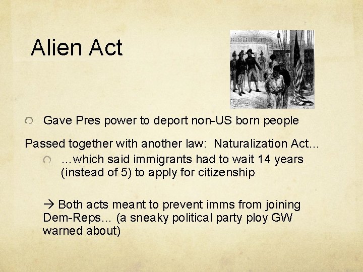 Alien Act Gave Pres power to deport non-US born people Passed together with another