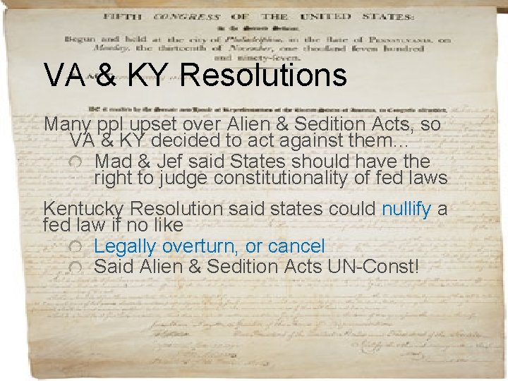 VA & KY Resolutions Many ppl upset over Alien & Sedition Acts, so VA