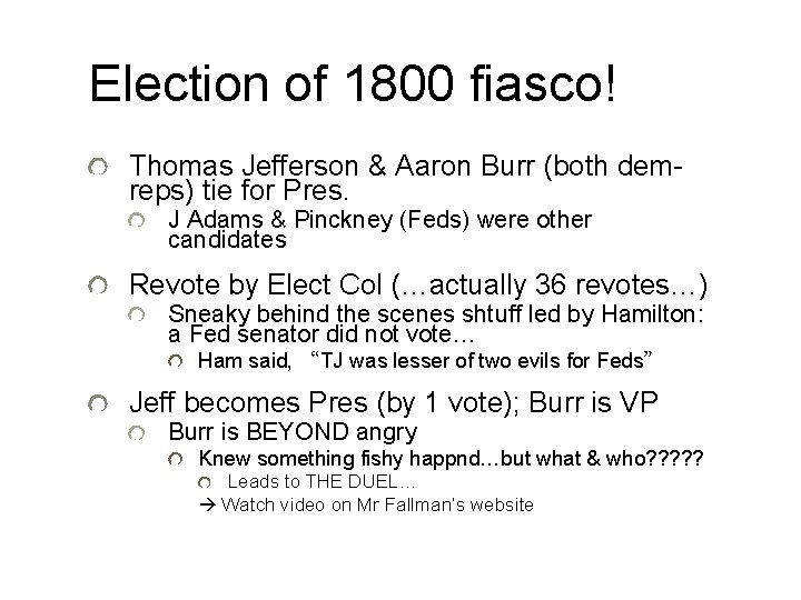 Election of 1800 fiasco! Thomas Jefferson & Aaron Burr (both demreps) tie for Pres.