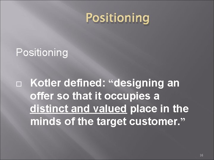 Positioning Kotler defined: “designing an offer so that it occupies a distinct and valued