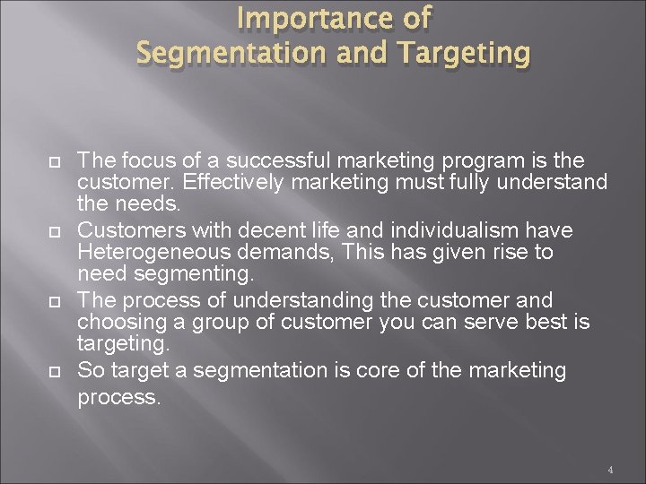 Importance of Segmentation and Targeting The focus of a successful marketing program is the