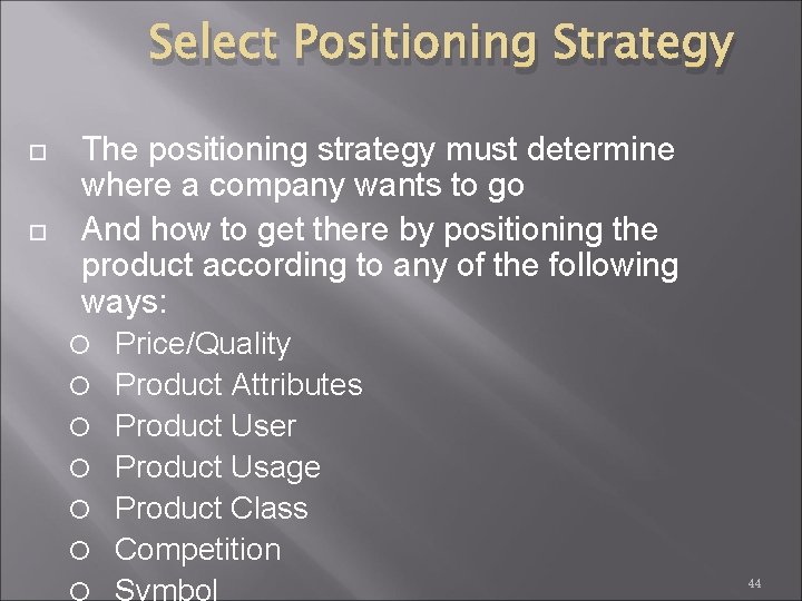Select Positioning Strategy The positioning strategy must determine where a company wants to go