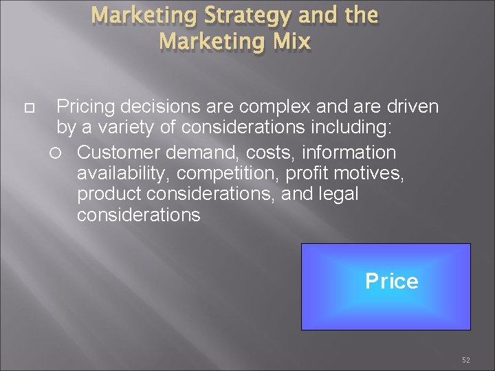 Marketing Strategy and the Marketing Mix Pricing decisions are complex and are driven by