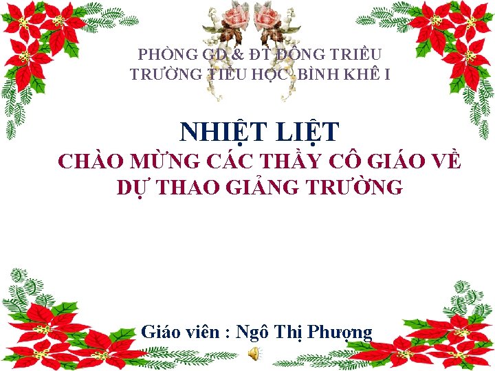 PHÒNG GD & ĐT ĐÔNG TRIỀU TRƯỜNG TIỂU HỌC BÌNH KHÊ I NHIỆT LIỆT