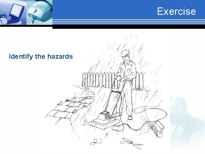 Exercise Identify the hazards 
