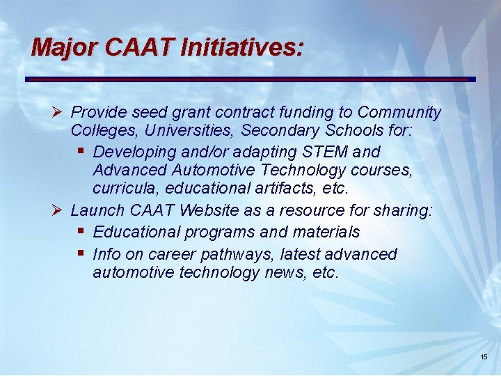 Major CAAT Initiatives: Ø Provide seed grant contract funding to Community Colleges, Universities, Secondary Major CAAT Initiatives: Ø Provide seed grant contract funding to Community Colleges, Universities, Secondary