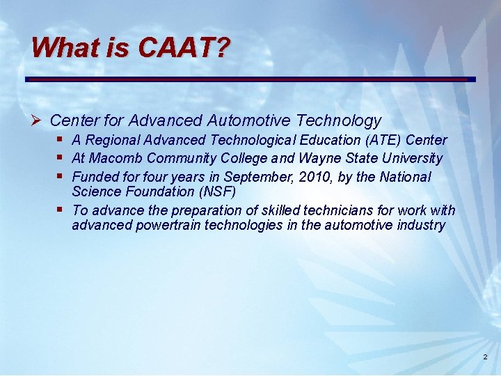 What is CAAT? Ø Center for Advanced Automotive Technology § A Regional Advanced Technological What is CAAT? Ø Center for Advanced Automotive Technology § A Regional Advanced Technological
