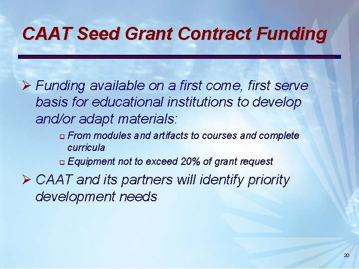 CAAT Seed Grant Contract Funding Ø Funding available on a first come, first serve CAAT Seed Grant Contract Funding Ø Funding available on a first come, first serve