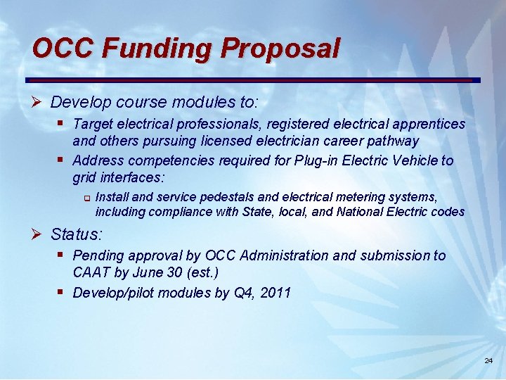 OCC Funding Proposal Ø Develop course modules to: § Target electrical professionals, registered electrical OCC Funding Proposal Ø Develop course modules to: § Target electrical professionals, registered electrical