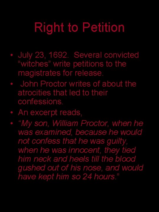 Right to Petition • July 23, 1692. Several convicted “witches” write petitions to the