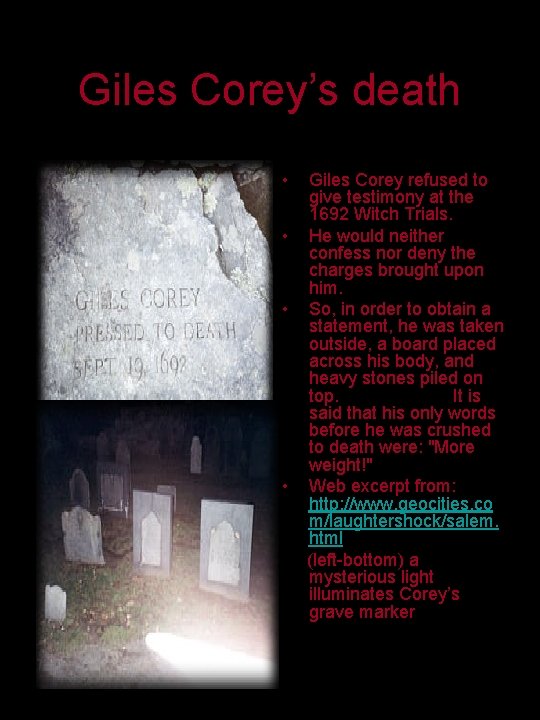 Giles Corey’s death • • Giles Corey refused to give testimony at the 1692