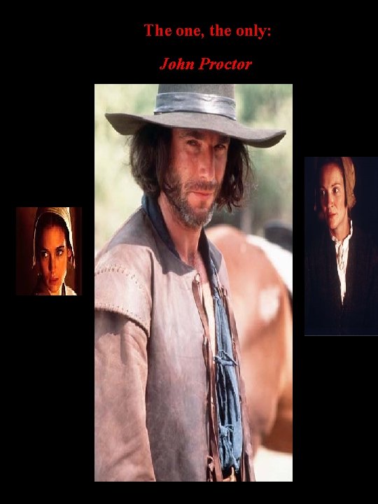 The one, the only: John Proctor 