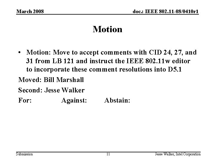 March 2008 doc. : IEEE 802. 11 -08/0410 r 1 Motion • Motion: Move