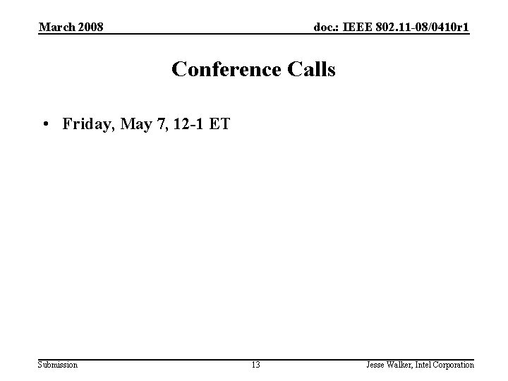 March 2008 doc. : IEEE 802. 11 -08/0410 r 1 Conference Calls • Friday,