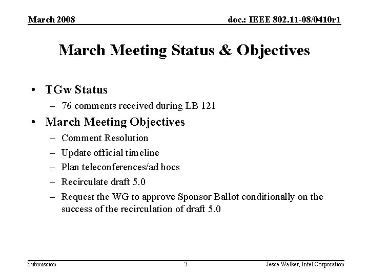 March 2008 doc. : IEEE 802. 11 -08/0410 r 1 March Meeting Status &