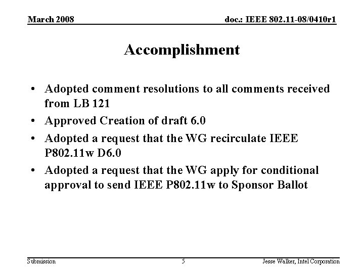 March 2008 doc. : IEEE 802. 11 -08/0410 r 1 Accomplishment • Adopted comment