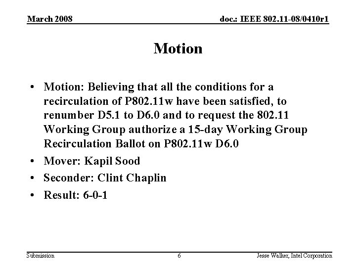 March 2008 doc. : IEEE 802. 11 -08/0410 r 1 Motion • Motion: Believing