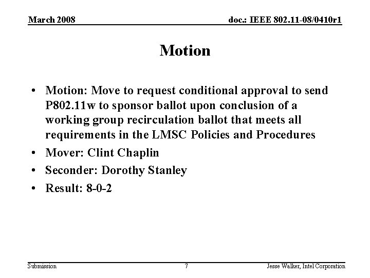 March 2008 doc. : IEEE 802. 11 -08/0410 r 1 Motion • Motion: Move