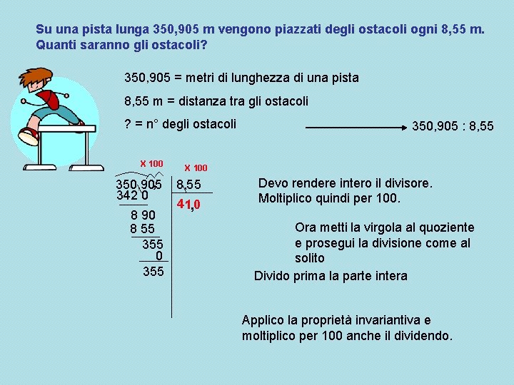 Su una pista lunga 350, 905 m vengono piazzati degli ostacoli ogni 8, 55 Su una pista lunga 350, 905 m vengono piazzati degli ostacoli ogni 8, 55