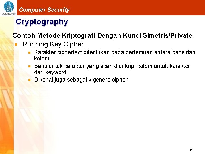 Computer Security Cryptography Contoh Metode Kriptografi Dengan Kunci Simetris/Private Running Key Cipher Karakter ciphertext