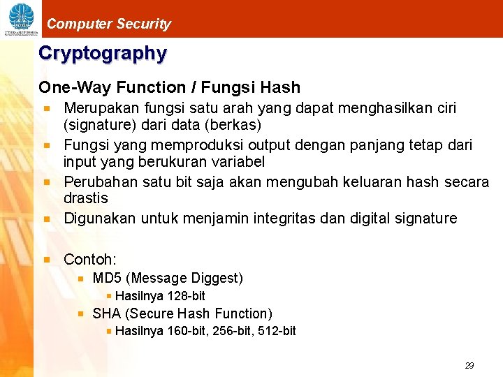 Computer Security Cryptography One-Way Function / Fungsi Hash Merupakan fungsi satu arah yang dapat