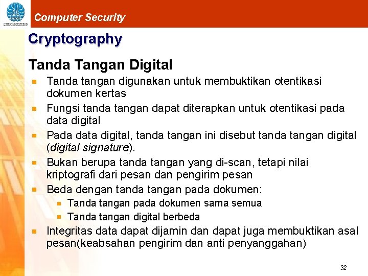 Computer Security Cryptography Tanda Tangan Digital Tanda tangan digunakan untuk membuktikan otentikasi dokumen kertas