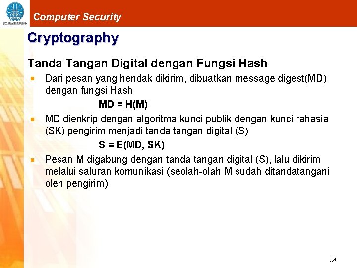 Computer Security Cryptography Tanda Tangan Digital dengan Fungsi Hash Dari pesan yang hendak dikirim,