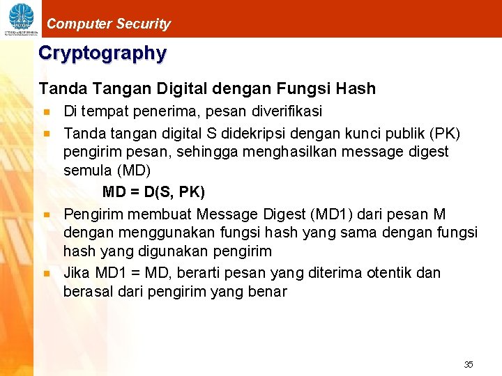 Computer Security Cryptography Tanda Tangan Digital dengan Fungsi Hash Di tempat penerima, pesan diverifikasi