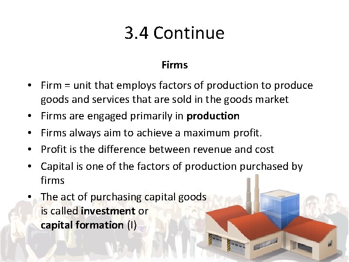 3. 4 Continue Firms • Firm = unit that employs factors of production to