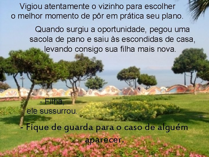 Vigiouvez atentamente vizinho para escolher Certa um homemo resolveu invadir o quintal do ovizinho