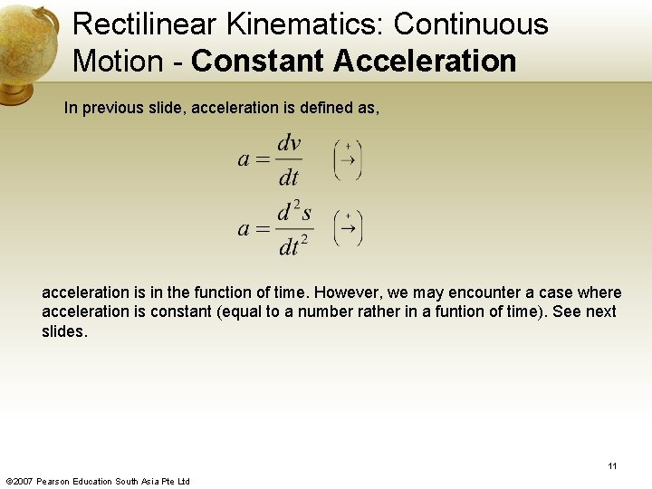 Rectilinear Kinematics: Continuous Motion - Constant Acceleration In previous slide, acceleration is defined as,