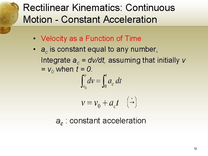 Rectilinear Kinematics: Continuous Motion - Constant Acceleration • Velocity as a Function of Time