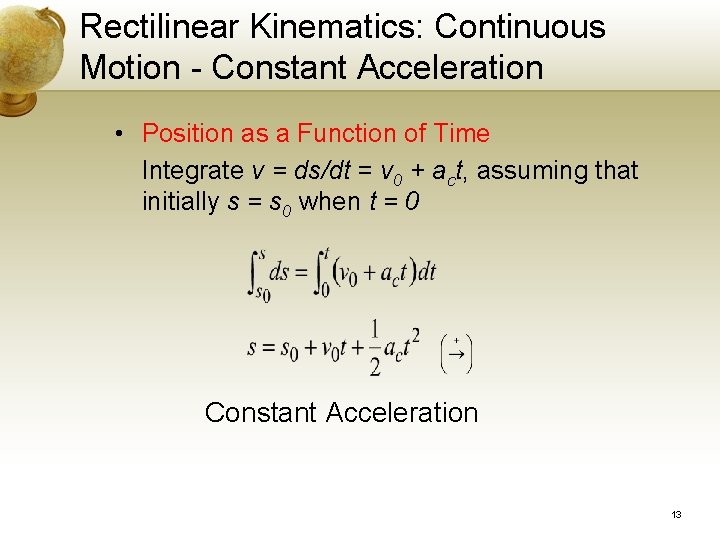 Rectilinear Kinematics: Continuous Motion - Constant Acceleration • Position as a Function of Time