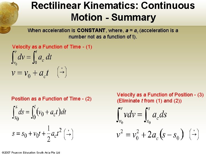 Rectilinear Kinematics: Continuous Motion - Summary When acceleration is CONSTANT, where, a = ac