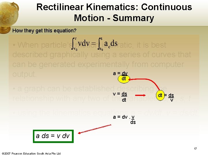 Rectilinear Kinematics: Continuous Motion - Summary How they get this equation? • When particle’s