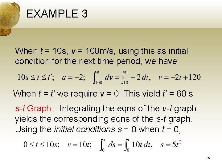 EXAMPLE 3 When t = 10 s, v = 100 m/s, using this as