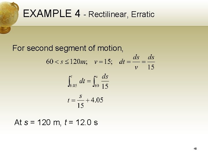 EXAMPLE 4 - Rectilinear, Erratic For second segment of motion, At s = 120