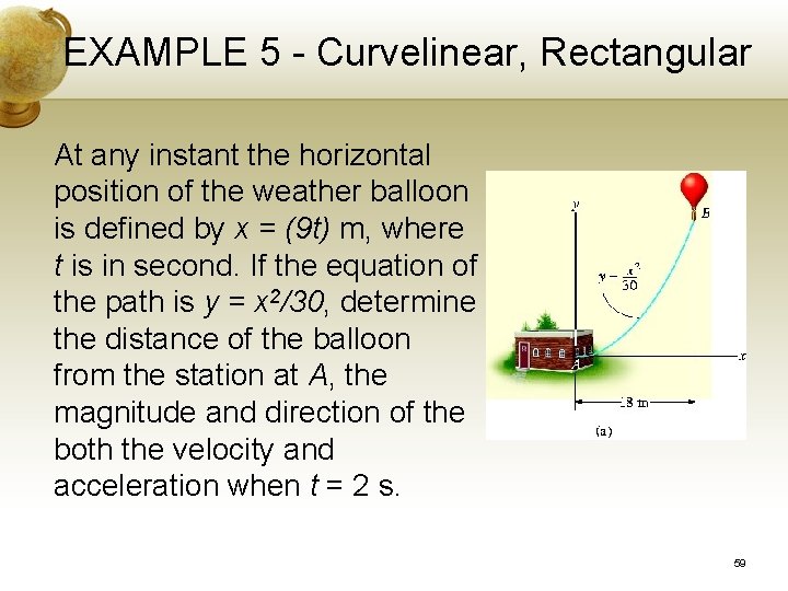 EXAMPLE 5 - Curvelinear, Rectangular At any instant the horizontal position of the weather