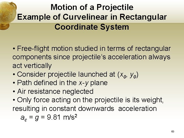 Motion of a Projectile Example of Curvelinear in Rectangular Coordinate System • Free-flight motion