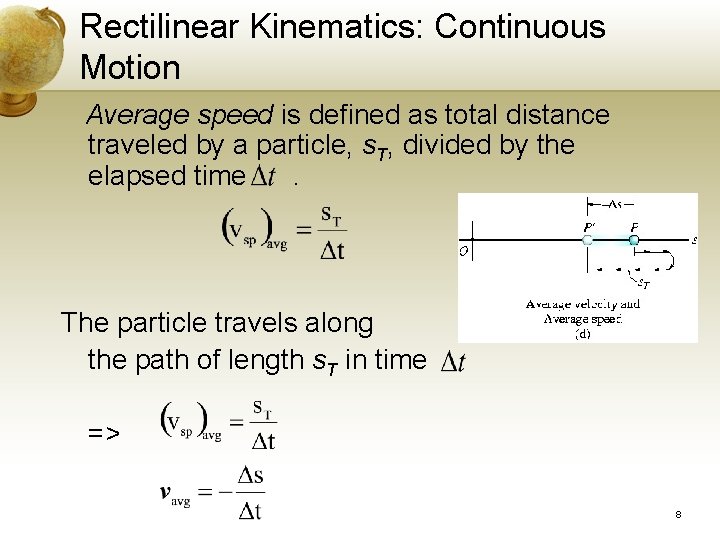 Rectilinear Kinematics: Continuous Motion Average speed is defined as total distance traveled by a