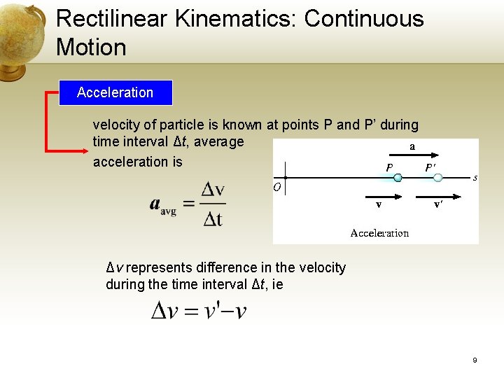 Rectilinear Kinematics: Continuous Motion Acceleration velocity of particle is known at points P and