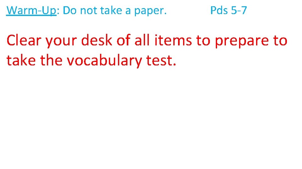 Warm-Up: Do not take a paper. Pds 5 -7 Clear your desk of all