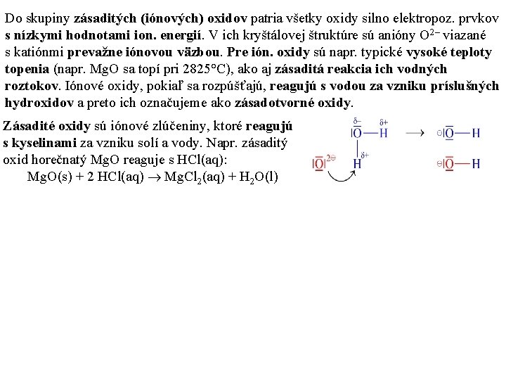 Do skupiny zásaditých (iónových) oxidov patria všetky oxidy silno elektropoz. prvkov s nízkymi hodnotami