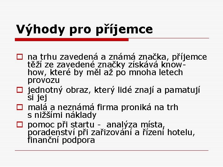 Výhody pro příjemce o na trhu zavedená a známá značka, příjemce těží ze zavedené