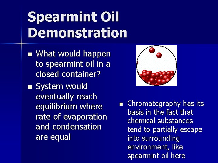 Spearmint Oil Demonstration n n What would happen to spearmint oil in a closed