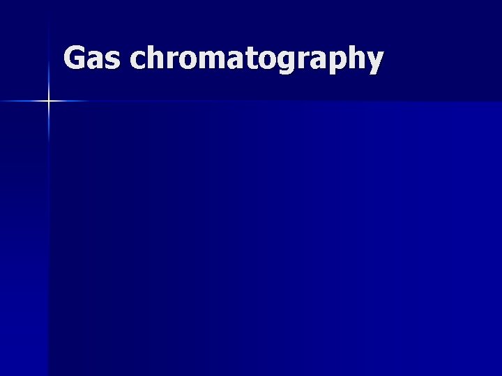 Gas chromatography 