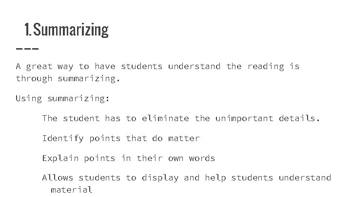 1. Summarizing A great way to have students understand the reading is through summarizing.