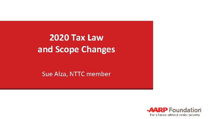2020 Tax Law and Scope Changes Sue Alza, NTTC member 