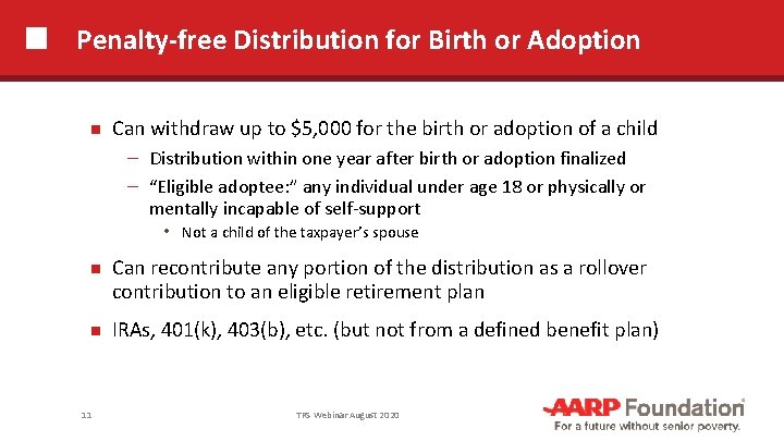 Penalty-free Distribution for Birth or Adoption Can withdraw up to $5, 000 for the